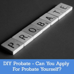 diy probate, apply for probate yourself
