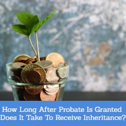 how long after probate is granted does it take to receive inheritance?