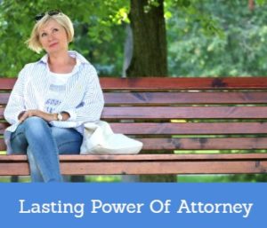 Why Make A Lasting Power Of Attorney?
